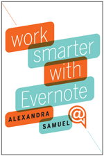 Work Smarter with Evernote by Alexandra Samuel